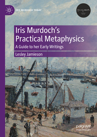 Iris Murdoch’s Practical Metaphysics