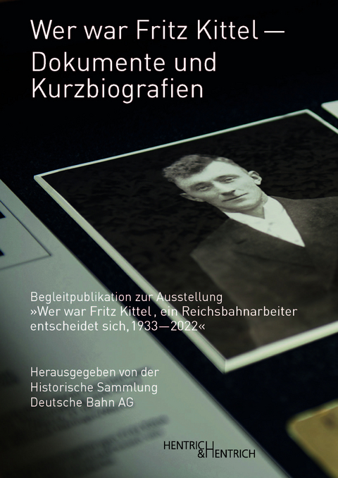 Wer war Fritz Kittel &ndash; Dokumente und Kurzbiografien
