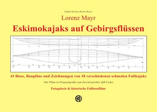 Lorenz Mayr - Eskimokajaks auf Gebirgsflüssen - 43 Risse, Baupläne und Zeichnungen von 18 verschiedenen schmalen Faltkajaks
