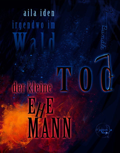 Irgendwo im Wald - Der kleine Tod und Ehemann - Aila Iden