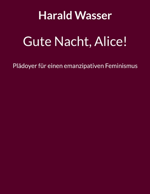 Gute Nacht, Alice! - Harald Wasser