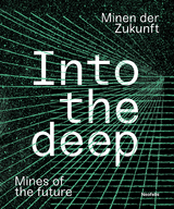 Into the deep - Ignacio Acosta, Agnes Bidmon, J&uuml;rgen Bleibler, L&eacute;onore Bonaccini,  Bureau d&rsquo;&eacute;tudes, Michael David, Claudia Emmert, Xavier Fourt, Charlotte Ickler, Armin Linke, Ina Neddermeyer, Kristina &Otilde;llek, Bethany Rigby, Frauke Stengel, Caroline Wind