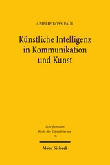 K&uuml;nstliche Intelligenz in Kommunikation und Kunst - Amelie Rossipaul