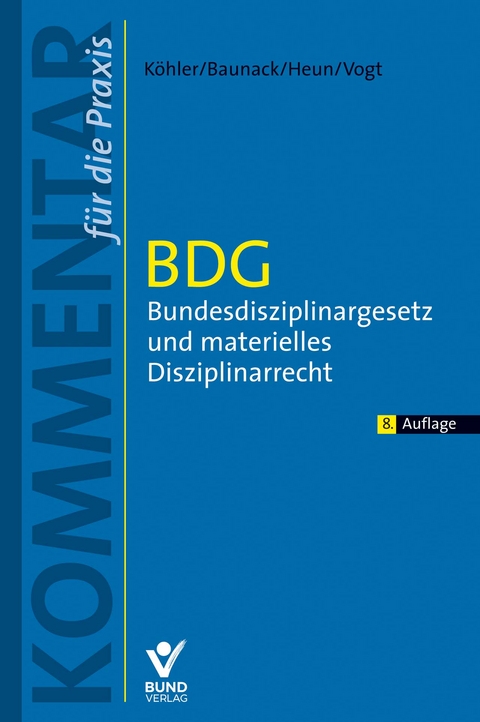 BDG - Bundesdisziplinargesetz und materielles Disziplinarrecht - Daniel K&ouml;hler, Sebastian Baunack, Jessica Heun, Benedikt Vogt