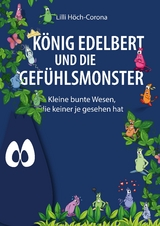 K&ouml;nig Edelbert und die Gef&uuml;hlsmonster - Lilli H&ouml;ch-Corona