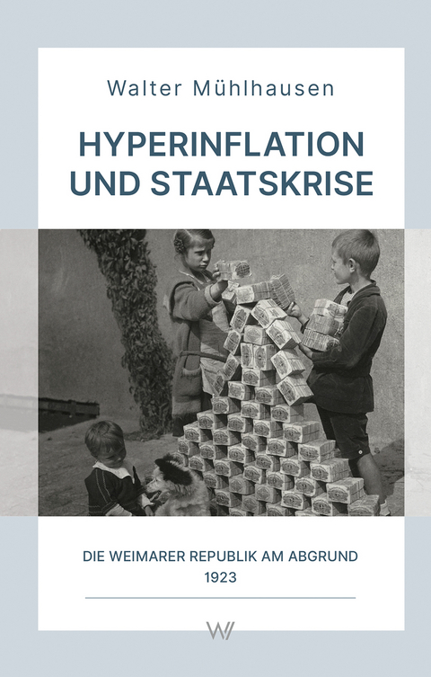Hyperinflation und Staatskrise - Walter M&uuml;hlhausen