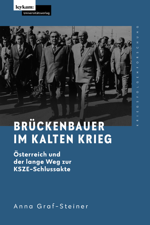 Br&uuml;ckenbauer im Kalten Krieg - &Ouml;sterreich und der lange Weg zur KSZE-Schlussakte - Anna Graf-Steiner