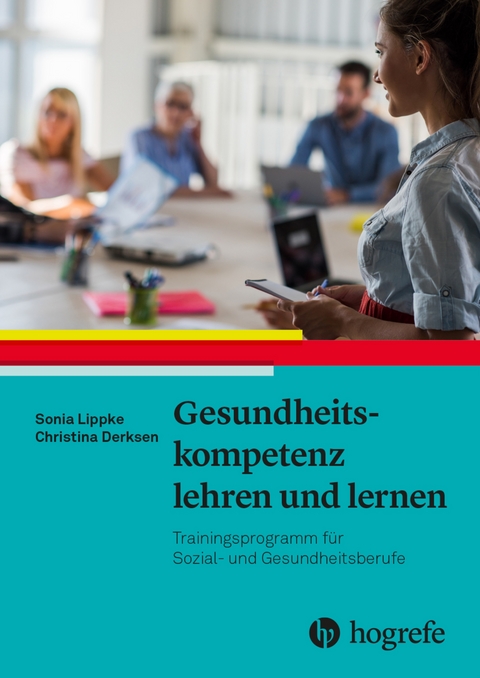 Gesundheitskompetenz lehren und lernen - Sonia Lippke, Christina Derksen