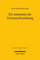 Die Autonomie der Unionsrechtsordnung - Hans-Martin Reissner