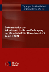 Dokumentation zur 44. wissenschaftlichen Fachtagung der Gesellschaft f&uuml;r Umweltrecht e.V. Leipzig 2021