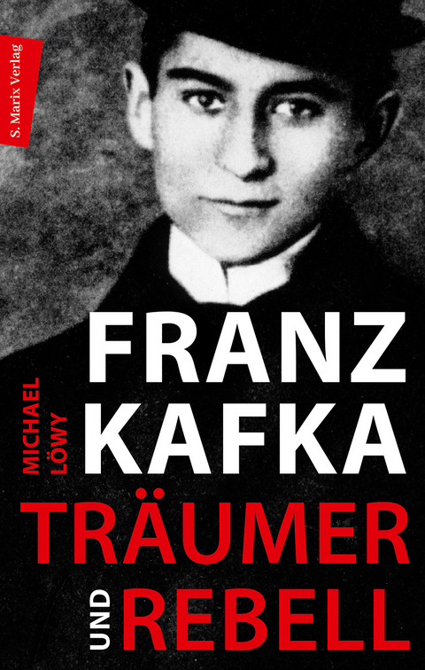 Franz Kafka - Tr&auml;umer und Rebell - Michael L&ouml;wy
