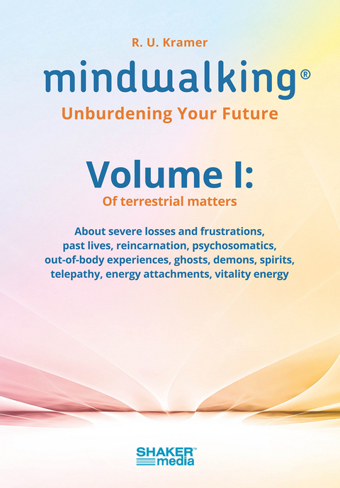 MindWalking&reg; &ndash; Unburdening Your Future - R. U. Kramer