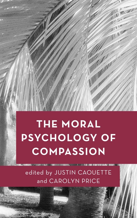 Moral Psychology of Compassion - 
