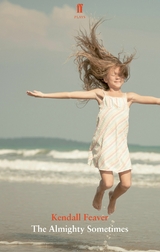 Almighty Sometimes -  Kendall Feaver