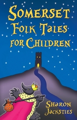 Somerset Folk Tales for Children - Sharon Jacksties