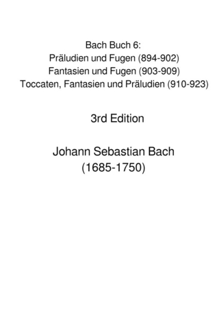 Bach Buch 6: Präludien und Fugen (894-902), Fantasien und Fugen (903-909), Toccaten, Fantasien und Präludien (910-923)