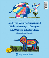 Auditive Verarbeitungs- und Wahrnehmungsst&ouml;rungen (AVWS) bei Schulkindern - Andreas Nickisch, Dolores Heber, Jutta Burger-Gartner