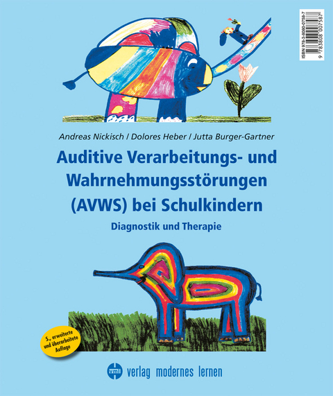 Auditive Verarbeitungs- und Wahrnehmungsst&ouml;rungen (AVWS) bei Schulkindern - Andreas Nickisch, Dolores Heber, Jutta Burger-Gartner