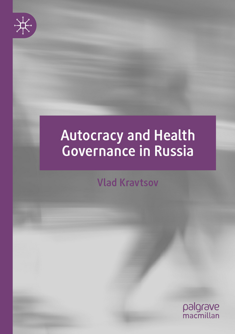 Autocracy and Health Governance in Russia - Vlad Kravtsov