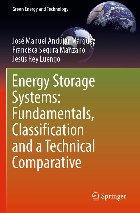 Energy Storage Systems: Fundamentals, Classification and a Technical Comparative - Jos&eacute; Manuel And&uacute;jar M&aacute;rquez, Francisca Segura Manzano, Jes&uacute;s Rey Luengo