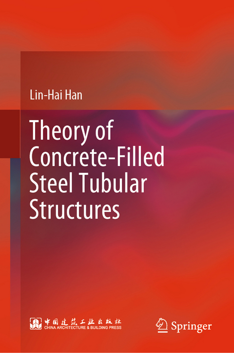 Theory of Concrete-Filled Steel Tubular Structures - Lin-Hai Han