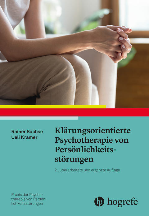 Kl&auml;rungsorientierte Psychotherapie von Pers&ouml;nlichkeitsst&ouml;rungen - Rainer Sachse, Ueli Kramer
