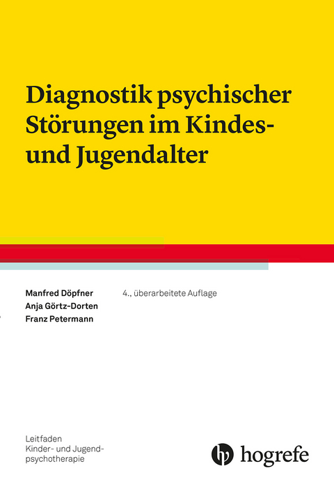 Diagnostik psychischer St&ouml;rungen im Kindes- und Jugendalter - Manfred D&ouml;pfner, Anja G&ouml;rtz-Dorten, Franz Petermann
