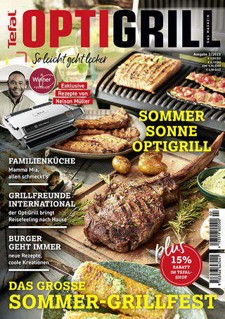 OptiGrill Magazin: So leicht geht lecker. Das grosse Sommer-Grillfest. Exklusive Rezepte von Nelson Müller und Benni Hetterich 