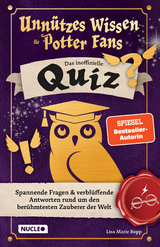 Unn&uuml;tzes Wissen f&uuml;r Potter-Fans &ndash; Das inoffizielle Quiz - Lisa Marie Bopp