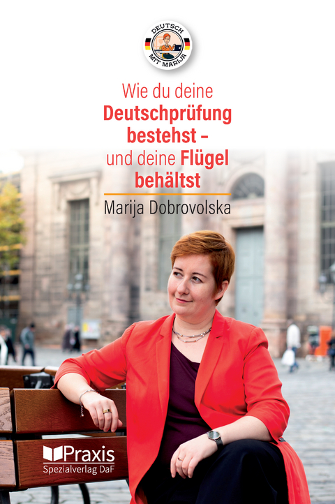 Wie du deine Deutschprüfung bestehst - und deine Flügel behältst - Marija Dobrovolska