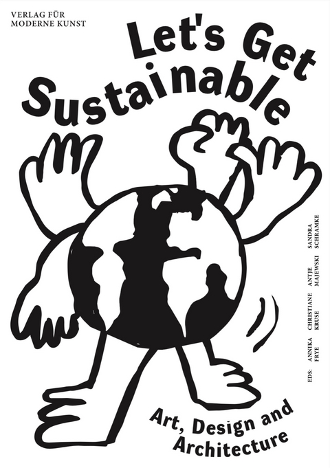 Let's Get Sustainable - Daniel Falb, Tobias Bayr, Norbert Schmitz, Arne Zerbst, Almut Linde, Barbara Lange, Regine Rapp, Lena Reisner, Chrstiane Kruse, Gertrud H&uuml;welmeier, Gertrude Endejan-Gemse, Andreas Greiner, Ute H&ouml;rner, Mathias Antlfinger, Antje Majewskis, Silvan Linden, Martina Metzner, Sandra Schramke, Aleksandra Jach, Emile De Visscher, Annika Frye, Kerstin Mayer, Julia von Mende