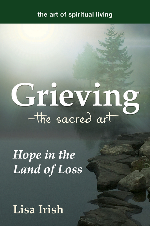 Grieving-The Sacred Art -  Lisa Irish
