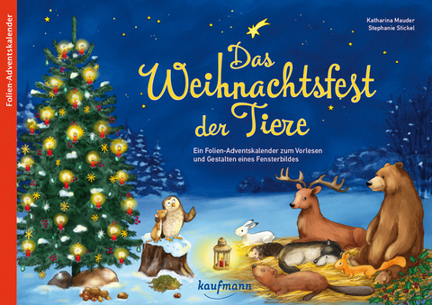 Das Weihnachtsfest der Tiere. Ein Folien-Adventskalender zum Vorlesen und Gestalten eines Fensterbildes - Katharina Mauder