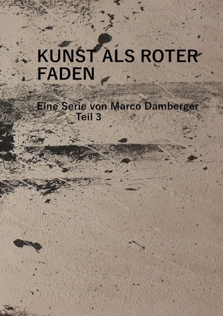 Kunst als roter Faden - Eine Serie von Marco Damberger - Teil 3