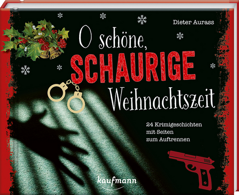 O sch&ouml;ne, schaurige Weihnachtszeit! - Dieter Aurass