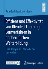 Effizienz und Effektivit&auml;t von Blended-Learning-Lernverfahren in der beruflichen Weiterbildung - Jennifer Friedrich-Ha&szlig;auer