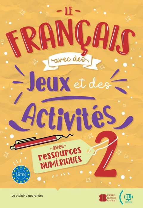 Le fran&ccedil;ais avec des jeux et des activit&eacute;s 2
