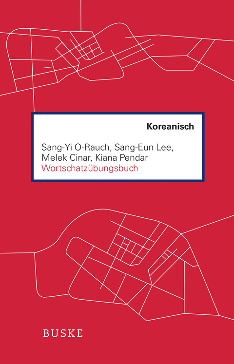 Wortschatz&uuml;bungsbuch Koreanisch - Sang-Yi O-Rauch, Sang-Eun Lee, Melek Cinar, Kiana Pendar