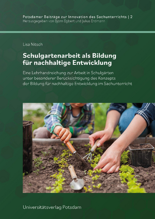 Schulgartenarbeit als Bildung für nachhaltige Entwicklung
