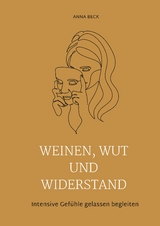 Weinen, Wut und Widerstand - Anna Beck