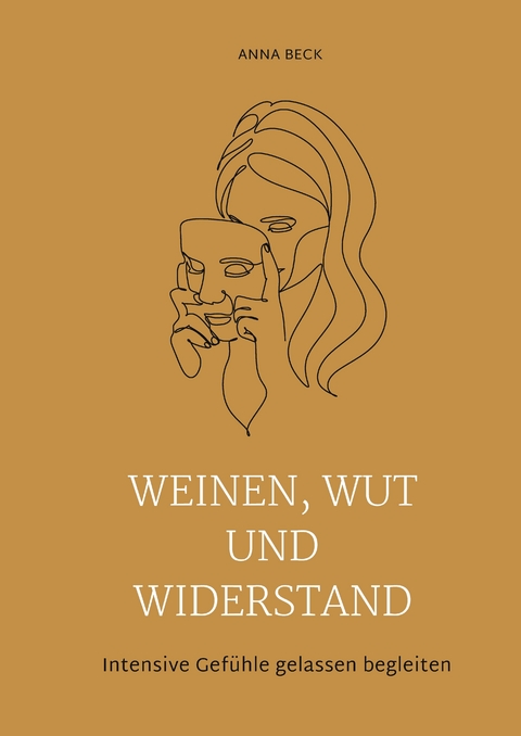 Weinen, Wut und Widerstand - Anna Beck