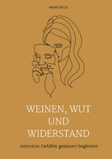 Weinen, Wut und Widerstand - Anna Beck