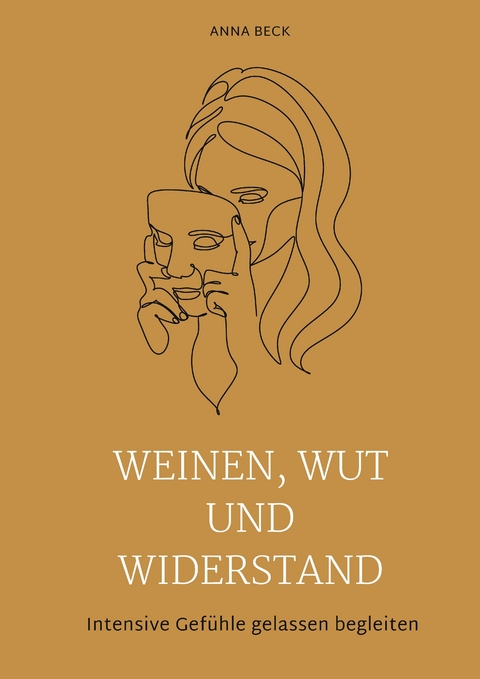 Weinen, Wut und Widerstand - Anna Beck