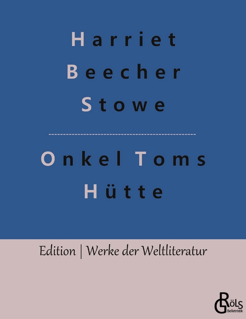 Onkel Toms H&uuml;tte - Harriet Beecher Stowe