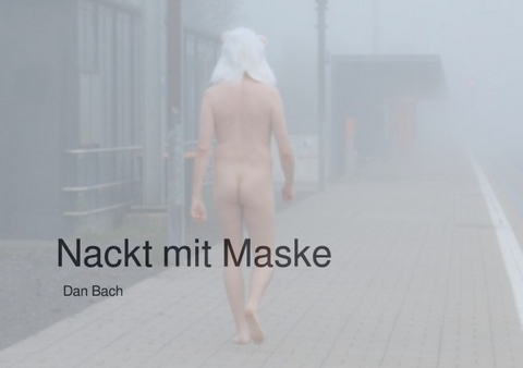 Nackt mit Maske - Dan Bach