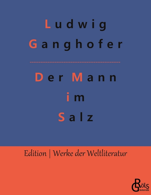 Der Mann im Salz - Ludwig Ganghofer