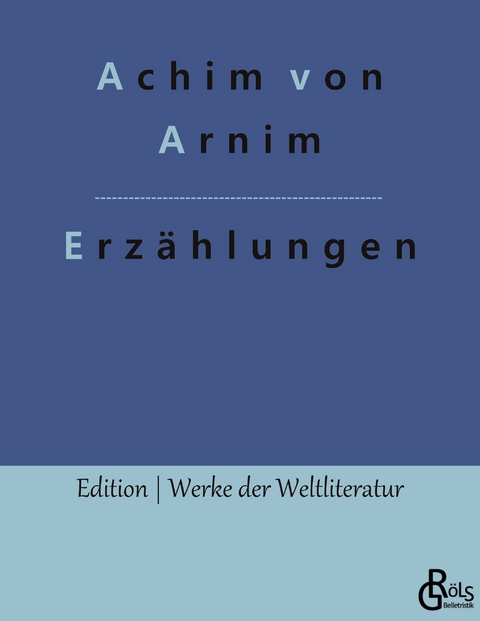 Erz&auml;hlungen - Achim von Arnim