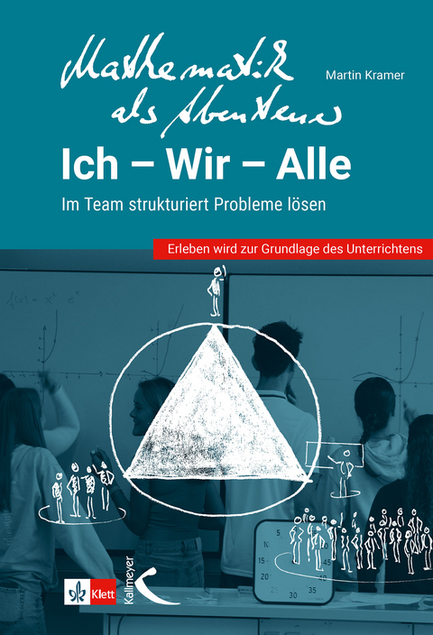 Mathematik als Abenteuer: Ich - Wir - Alle - Martin Kramer