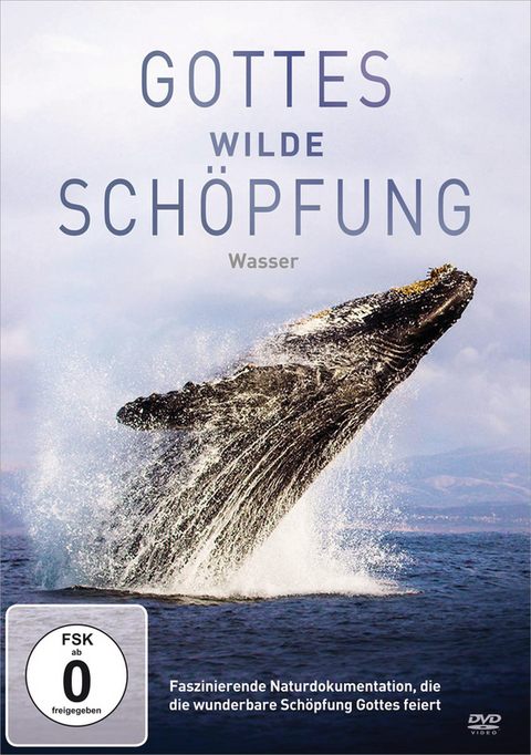 Gottes wilde Sch&ouml;pfung: Wasser