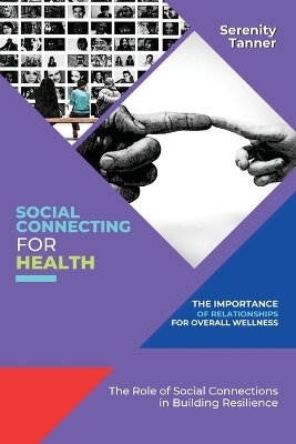 Social Connecting for Health-The Importance of Relationships for Overall Wellness - Serenity Tanner